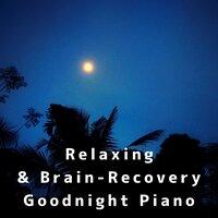 Relaxing & Brain-Recovery Goodnight Piano