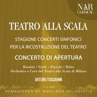 TEATRO ALLA SCALA - STEGIONE CONCERTI SINFONICI PER LA RICOSTRUZIONE DEL TEATRO - CONCERTO DI APERTURA: Rossini; Verdi; Puccini; Boito