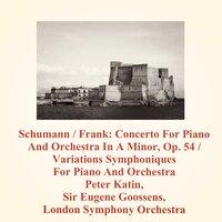 Schumann / Frank: Concerto for Piano and Orchestra in a Minor, Op. 54 / Variations Symphoniques for Piano and Orchestra