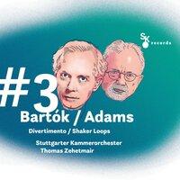 #3 Bartók / Adams: Divertimento / Shaker Loops