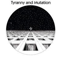 Tyranny and Mutation