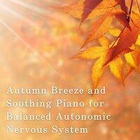 Autumn Breeze and Soothing Piano for Balanced Autonomic Nervous System