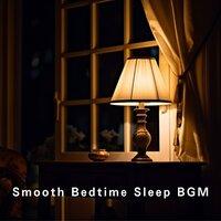 Smooth Bedtime Sleep BGM