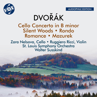 Dvořák: Cello Concerto in B Minor, Silent Woods & Other Orchestral Works