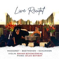 Live Recital: Massenet - Beethoven - Schumann