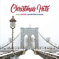 Christmas Hits (Jazz, Lounge & Rhythm & Blues)