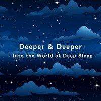Deeper & Deeper - Into the World of Deep Sleep