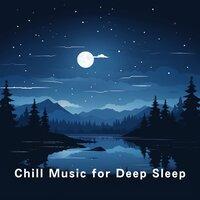 Chill Music for Deep Sleep