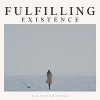 Fulfilling Existence