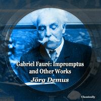 Gabriel Fauré: Impromptus and Other Works