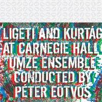Ligeti & Kurtág at Carnegie Hall