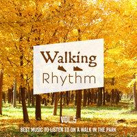 Walking Rhythm -Best Music to Listen to on a Walk in the Park- , Vol. 5