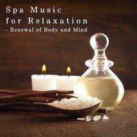 Spa Music for Relaxation - Renewal of Body and Mind