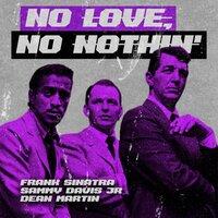 No Love, No Nothin'