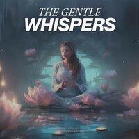 The Gentle Whispers
