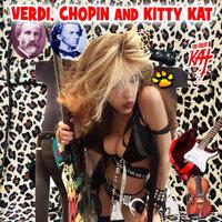 Verdi, Chopin and Kitty Kat