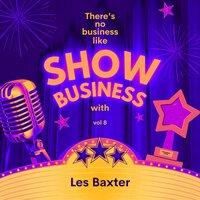 There's No Business Like Show Business with Les Baxter, Vol. 8