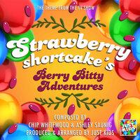 Strawberry Shortcake's Berry Bitty Adventures Theme (From "Strawberry Shortcake's Berry Bitty Adventures")