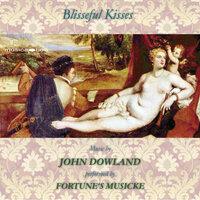 J. Dowland: Blisseful Kisses