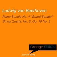 Orange Edition - Beethoven: Piano Sonata No. 4 "Grand Sonata" & String Quartet No. 3, Op. 18