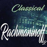 Classical Rachmaninoff 2