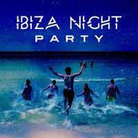 Ibiza Night Party – Chilled Sounds to Have Fun, Party Music, Chillout Sounds, Sexy Vibes