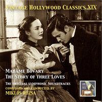 Vintage Hollywood Classics, Vol. 19: Miklós Rózsa – Madame Bovary & The Story of Three Loves