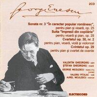 George Enescu: Sonata Nr. 3 În Caracter Popular Românesc, Suita Impresii Din Copilărie, Cvartetul Op. 30, Nr. 2, Cvintetul Op. 33