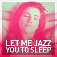 Let Me Jazz You to Sleep
