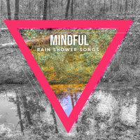 #11 Mindful Rain Shower Songs