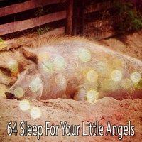 64 Sleep For Your Little Angels