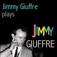 Jimmy Giuffre plays Jimmy Giuffre