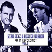 Stan Getz & Dexter Gordon / First Recordings, Vol. 2