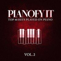 Pianofy It, Vol. 2 - Top 40 Hits Played On Piano