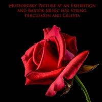 Mussorgsky Picture at an Exhibition and Bartòk Music for String, Percussion and Celesta