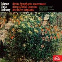 Debussy: Premiere Rapsodie - Falla: Harpsichord Concerto - Martin: Petite Symphonie Concertante