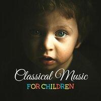 Classical Music for Children – Music for Babies, Classical Piano, Relaxing Sounds for Babies