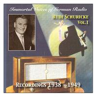 Immortal Voices of German Radio: Rudi Schuricke (Vol.1) Recordings 1938 - 1949