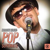 Karaoke Select: Pop Superhits