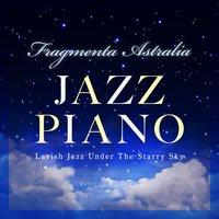 Fragmenta Astralia - Lavish Jazz Under the Starry Sky