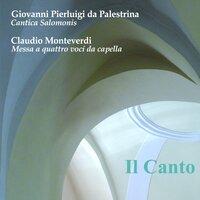 Palestrina: Cantica Salomonis (Canticum Canticorum) - Monteverdi: Messa a quattro voci da capella