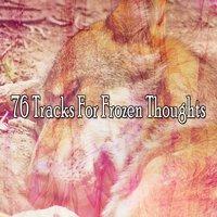 76 Tracks For Frozen Thoughts