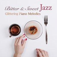 Bitter & Sweet Jazz - Glittering Piano Melodies
