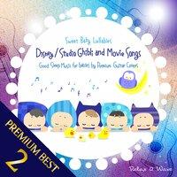 Sweet Baby Lullabies: Disney/Studio Ghibli and Movie Songs - Good Sleep Music for Babies by Premium Guitar Covers, Vol. 2