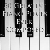 50 Greatest Piano Pieces Ever Composed