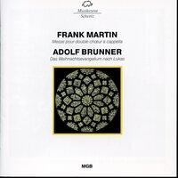 Martin: Messe pour double choeur a cappella / Brunner: Das Weihnachtsevangelium nach Lukas