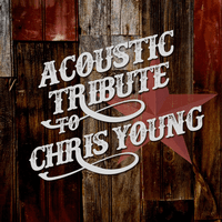 Acoustic Tribute to Chris Young