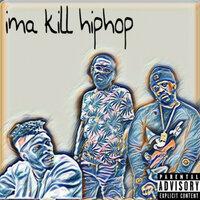 Ima Kill Hip Hop