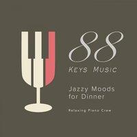 88 Keys Music - Jazzy Moods for Dinner-