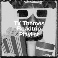 Tv Themes Roadtrip Playlist